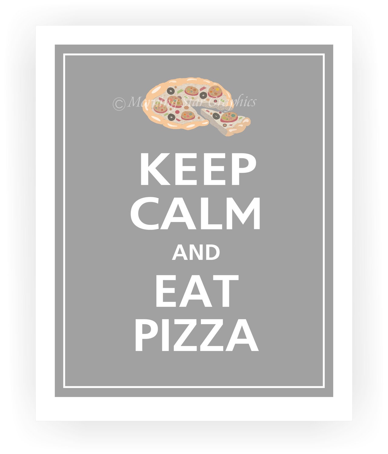 Keep Calm and EAT PIZZA Print 11x14 (Dolphin Grey featured)