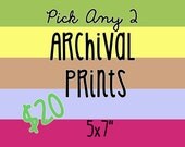 Choose 2 5x7 Archival Art Prints