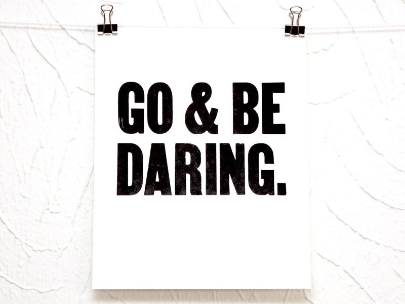 Go & Be Daring letterpress print
