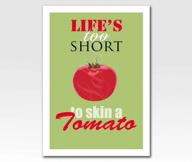 Art Print A3 Print Life's too short to skin a tomato - Choose Your Design - Home Décor Kitchen Original Design by Adidit Print no. 061