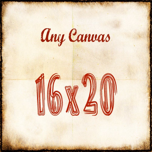 16x20 - Custom Canvas Wrap - art photography - you choose any print from my shop