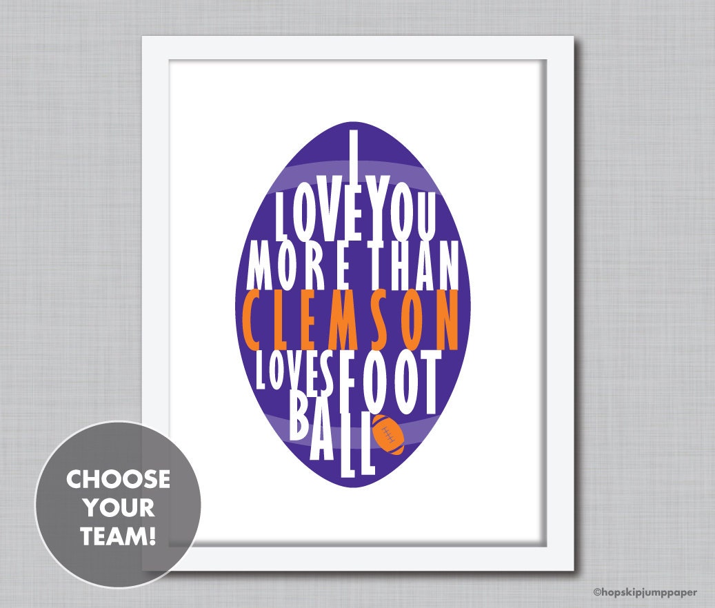Custom Football Poster, I Love You More Than CLEMSON Loves Football, Choose Your Team, Unframed, 8x10, Fathers Day SALE 