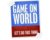 Game On World Lets Do This Thing Digital Art Typography Print - Modern Graphic Inspirational Quote Typographic Poster