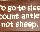 To Go To Sleep I Count ANTLERS Not SHEEP Hunting Deer Hunter Nursery Sign Plaque Wood You Pick Color