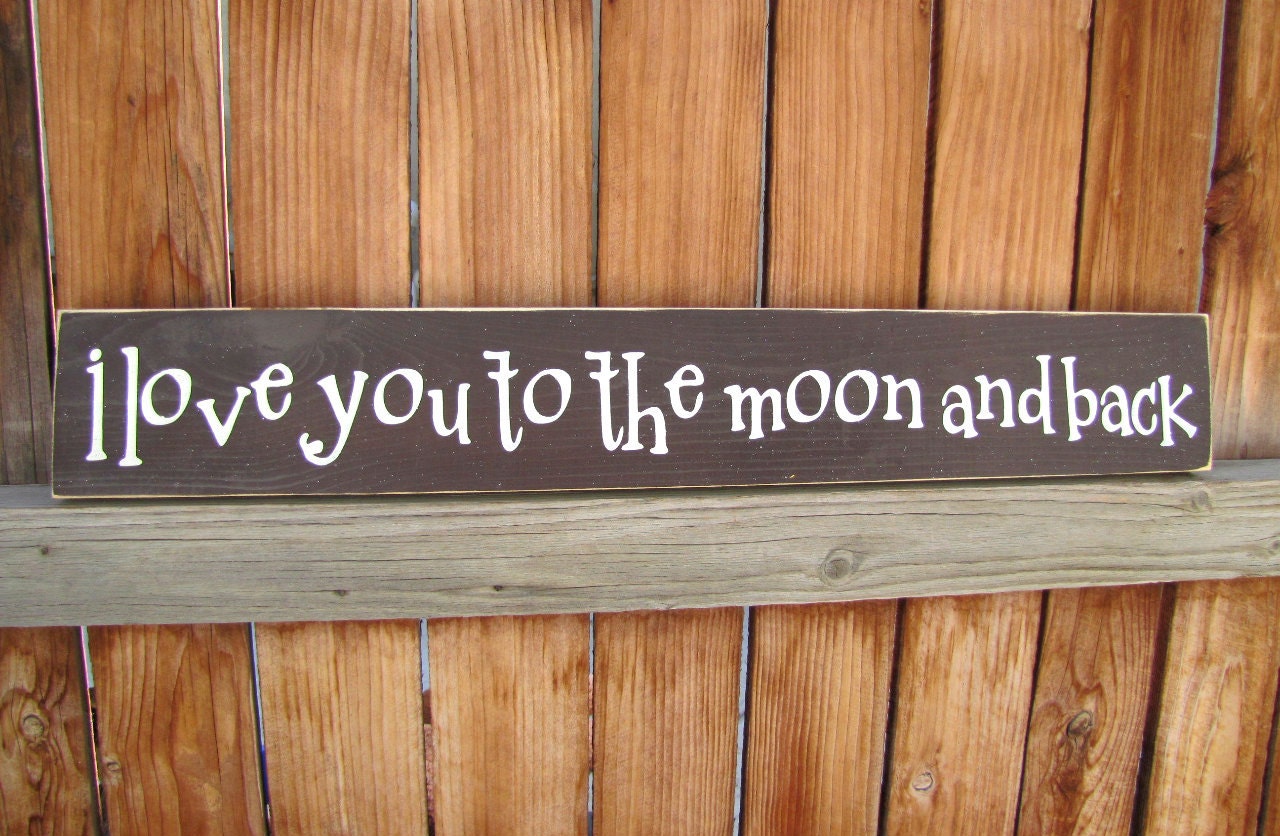 I Love You to the Moon and Back Wooden Primitive Sign -Made to Order-