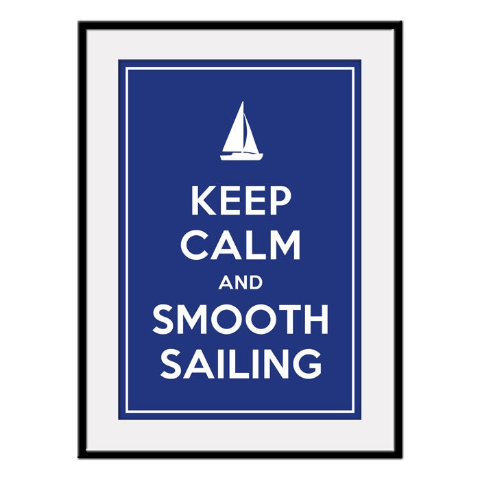 Keep Calm and SMOOTH SAILING - Large 13x19 Sailboat Poster Art Print (any color) - Buy 3 and get 1 FREE
