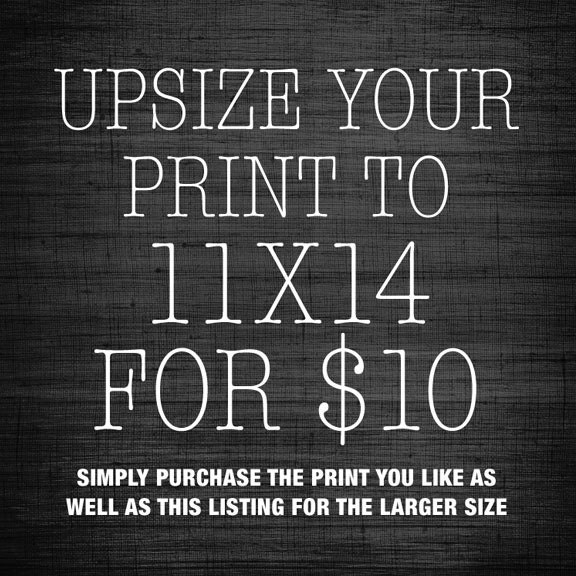 Upsize your print purchase to 11 x14 for an additional 10 Dollars - Home Office Nursery and Kitchen Decor - Pick Your Poster Prints