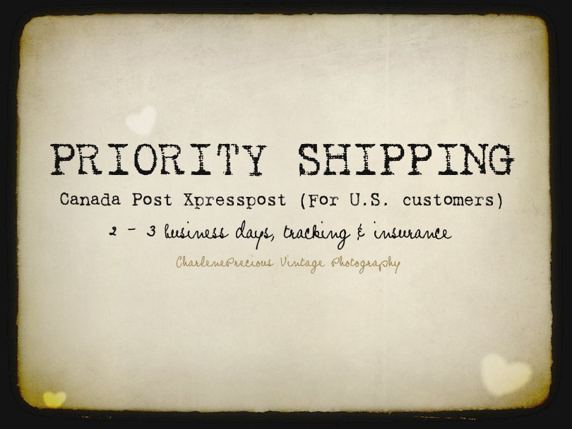 Priority Shipping: Canada Post Xpresspost (For U.S. customers)