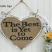 Reversible wedding heart, The Best is Yet to Come and Here Comes The Bride, burlap primitive, white or ivory