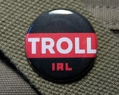 TROLL IRL button badge