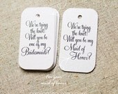 Will You be My Bridesmaids Maid of Honor Gift Tags - Bridesmaids - Maid of Honor - Invitation Tags - Set of 6 (Item code: J303)
