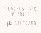 Gift Card - 15 USD - DIGITAL - Peaches and Pebbles