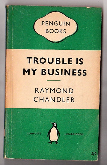 Trouble is My Business by Raymond Chandler -- Classic 1957 Penguin Edition