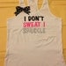 I Don't Sweat I Sparkle Racerback Tank in White Multi