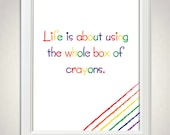 Digital Download Creative Life inspirational quote -8x10 Rainbow Print