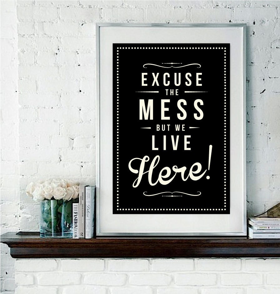Retro Inspirational Quote Giclee Art Print - Vintage Typography Decor - Customize - Excuse The Mess UK