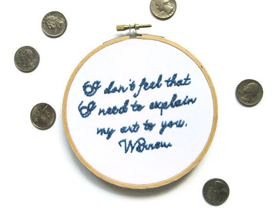 I Don't Feel That I Need to Explain My Art to You, Warren Embroidery Hoop - Empire Records Movie Quote Home Decor