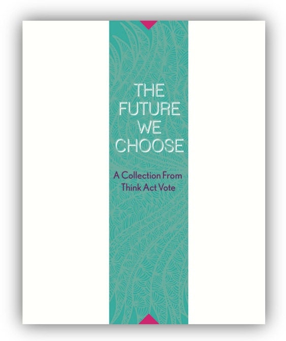 Limited Edition Paperback: The Future We Choose - A Collection From Think Act Vote