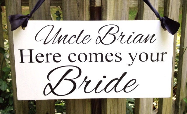 Weddings signs, Uncle HERE COMES your BRIDE, flower girl, ring bearer, photo props, single sided, 8x16