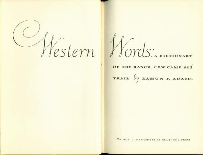 Western Words: A Dictionary of the Old West Ramon F. Adams