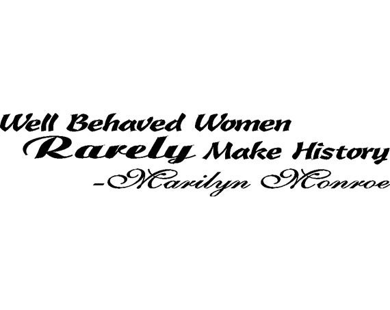 Marilyn Monroe Well Behaved Women Rarely Make By Vinylcreator