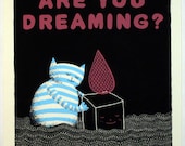 Are You Dreaming - Screen-print