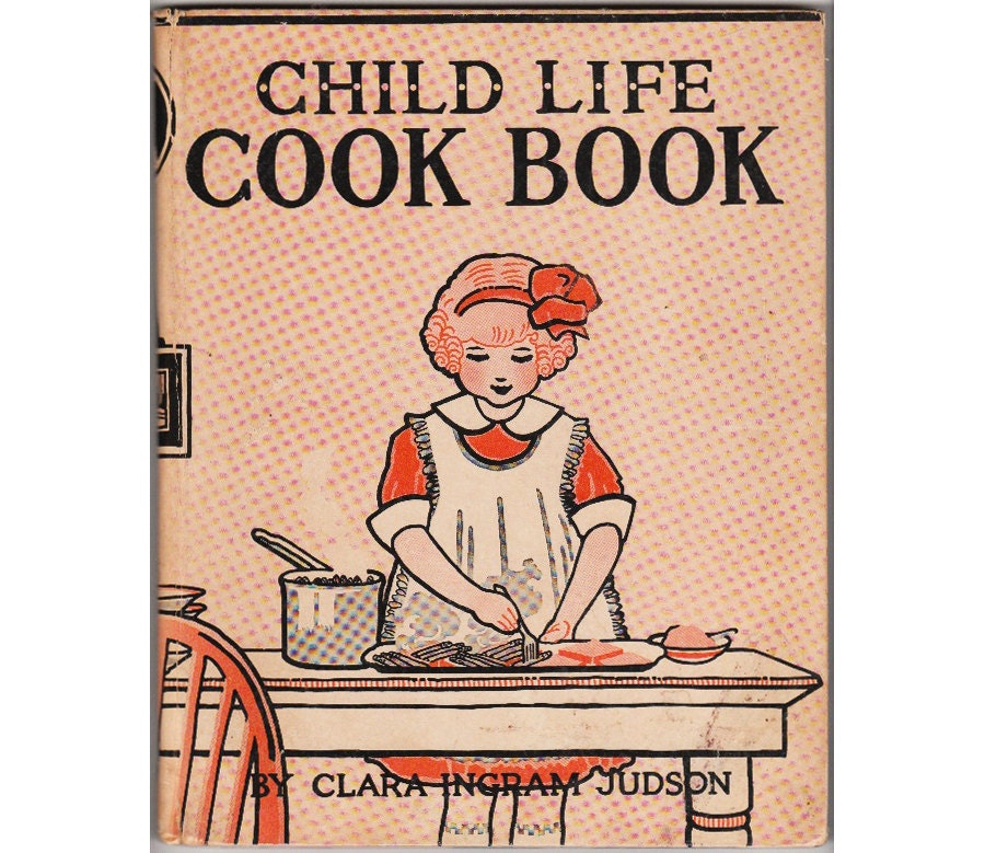 Child Life COOK BOOK - by Clara Ingram Judson - 1929