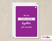 Happy Anniversary Card - We do look good together - Just saying - 5x7 Greeting Card - Funny Love Card