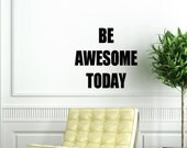 Be Awesome Today. Custom Vinyl Wall Decal.