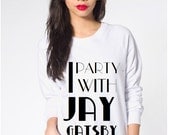 I Party with Jay Gatsby Sweater - Great Gatsby Inspired Sweater