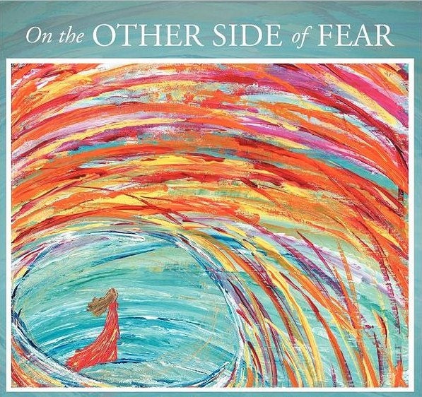 MY BOOK : On the Other Side of Fear, Poetry and Art by Julia Fehrenbacher