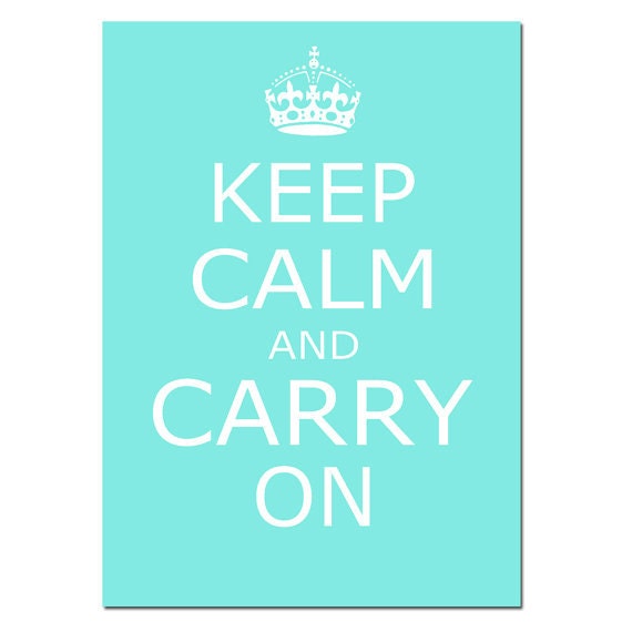 Keep Calm and Carry On - 5x7 Inspirational Popular Quote Print - Choose Your Colors - Shown in Shades of Aqua, Sea Green, and More
