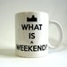 What is a Weekend White Ceramic Mug - Inspired by Downton Abbey