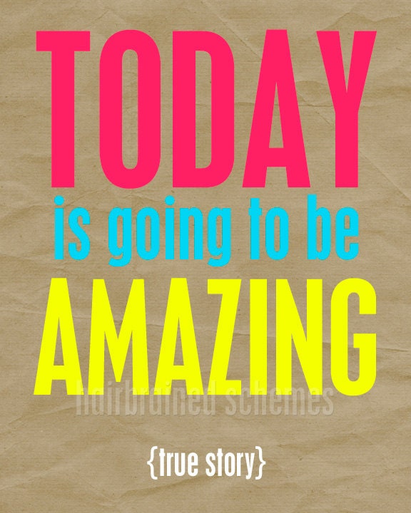 Typography Poster Digital Poster Print Neon Amazing Day - Today is going to be Amazing True Story Print Typography- Neon Digital Poster