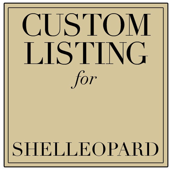 Custom Listing for Shelleopard