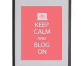 11x14 Keep Calm and Blog On Acid Free Archival Paper in Matte Finish petal pink by Jayna Denbow