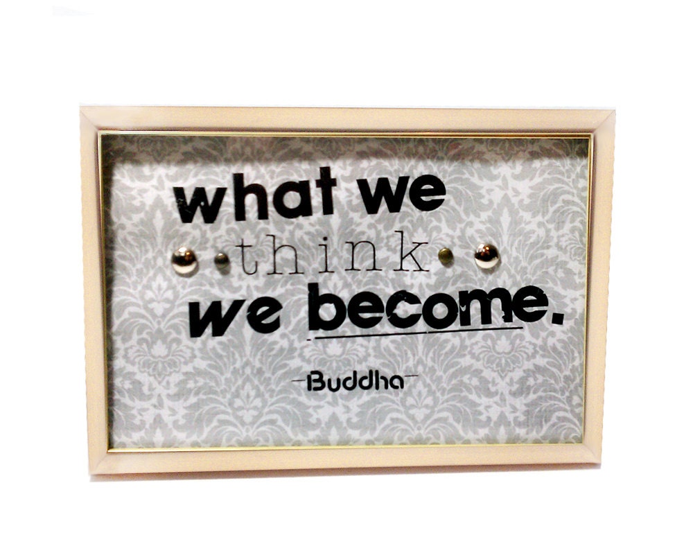Holiday Gift: 4x6 Framed Quote - What we think, we become - Buddha