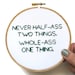 Ron Swanson : Half-Ass Hand Embroidery Hoop Art - Parks and Rec TV Quote - Inspirational Humor Home Decor