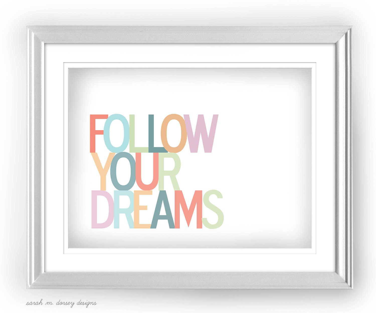 Follow Your Dreams Multi Colored 5x7 Print