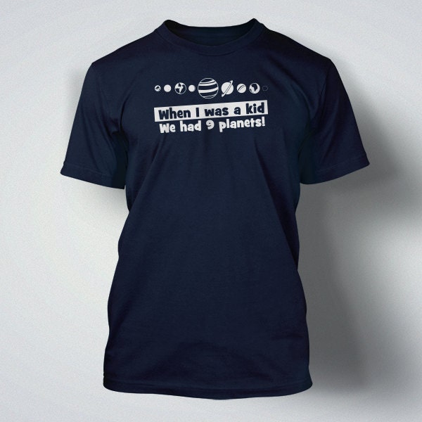 Funny Geek Nerd Space Planet School T-Shirt - When I WAs a Kid I Had 9 Planets Science School Nerd Geek  Mens Ladies Womens Youth Kids