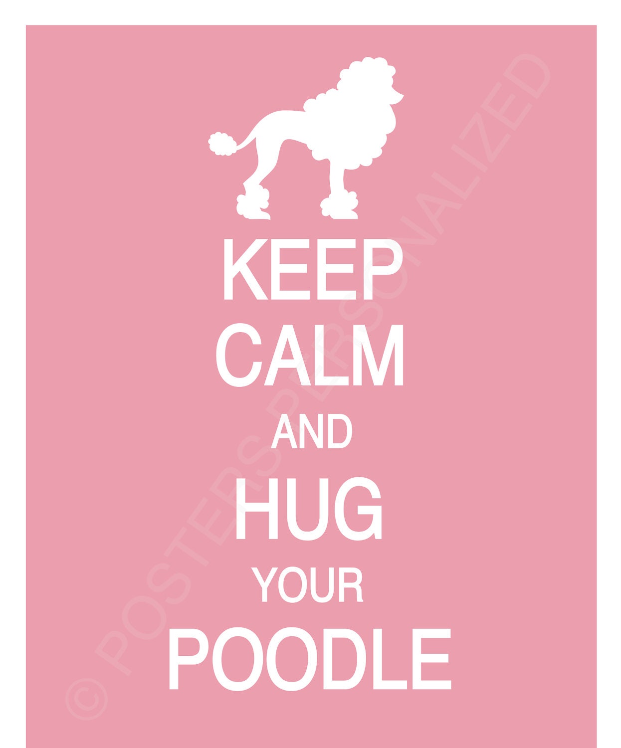 Keep Calm and Hug Your Poodle
