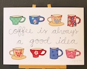 coffee is always a good idea - art print
