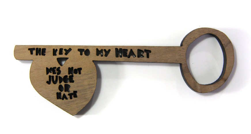 The Key To My Heart Does not judge or hate.... Walnut Lasercut Key
