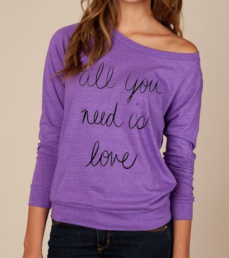 All YOU Need is LOVE Heathered Slouchy Pullover long sleeve Girls Ladies shirt sweatshirt silkscreen screenprint Alternative Apparel