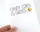 Halloween Card. Candy Corn Is Gross. Yellow, Orange, Black on Blank Folded Card.