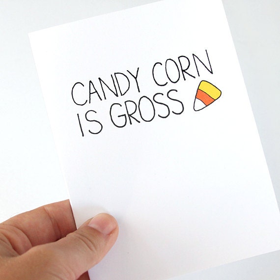 Halloween Card. Candy Corn Is Gross. Yellow, Orange, Black on Blank Folded Card.