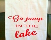 Go Jump In The Lake Kitchen Tea Towel