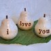 Birthday gift ... i love you... ...Three handmade decorative polymer clay pears ... 3 Word Pears, white