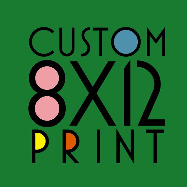 CUSTOM 8 x 12 PRINT //