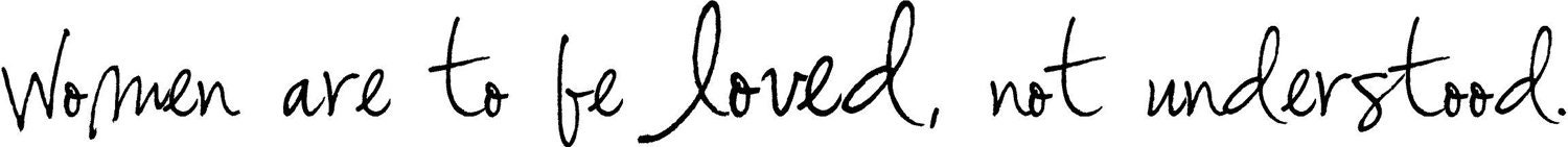 Women are to be loved, not understood wall saying vinyl lettering